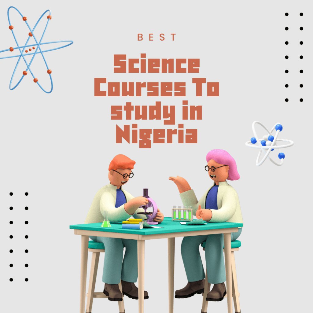Exploring The Top 20 Best Science Courses In Nigeria
